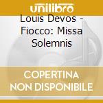 Louis Devos - Fiocco: Missa Solemnis cd musicale