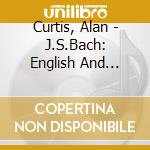 Curtis, Alan - J.S.Bach: English And French Suites (3 Cd) cd