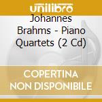 Johannes Brahms - Piano Quartets (2 Cd) cd musicale di Johannes Brahms