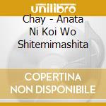 Chay - Anata Ni Koi Wo Shitemimashita cd
