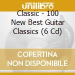 Classic - 100 New Best Guitar Classics (6 Cd) cd
