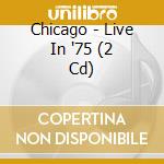 Chicago - Live In '75 (2 Cd) cd