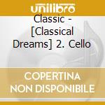 Classic - [Classical Dreams] 2. Cello cd