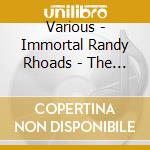 Various - Immortal Randy Rhoads - The Ultimate Tribute (2 Cd) cd