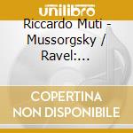 Riccardo Muti - Mussorgsky / Ravel: Pictures From An cd musicale di Riccardo Muti