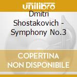 Dmitri Shostakovich - Symphony No.3 cd musicale di Dmitri Shostakovich