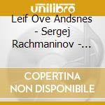 Leif Ove Andsnes - Sergej Rachmaninov - Piano Concerto Nos. 1 & 2 cd musicale di Leif Ove Andsnes