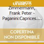 Zimmermann, Frank Peter - Paganini:Caprices. Op.1 cd musicale