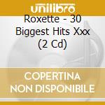 Roxette - 30 Biggest Hits Xxx (2 Cd) cd
