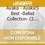 Ayaka - Ayaka'S Best -Ballad Collection- (2 Cd) cd