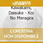 Kawakami, Daisuke - Koi No Meragira cd