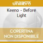 Keeno - Before Light cd musicale di Keeno