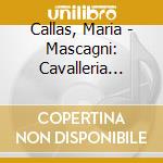 Callas, Maria - Mascagni: Cavalleria Rusticana cd