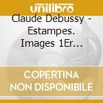 Claude Debussy - Estampes. Images 1Er Serie. 2Eme Serie cd