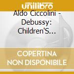 Aldo Ciccolini - Debussy: Children'S Corner. 12 Etude cd musicale di Aldo Ciccolini