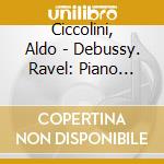 Ciccolini, Aldo - Debussy. Ravel: Piano Concertos cd musicale