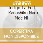 Indigo La End - Kanashiku Naru Mae Ni cd