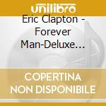 Eric Clapton - Forever Man-Deluxe Edition cd musicale di Eric Clapton