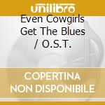 Even Cowgirls Get The Blues / O.S.T. cd