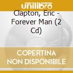 Clapton, Eric - Forever Man (2 Cd) cd