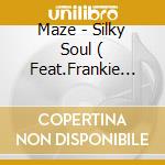 Maze - Silky Soul ( Feat.Frankie Beverly) cd
