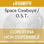 Space Cowboys / O.S.T. cd musicale