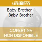 Baby Brother - Baby Brother cd