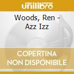 Woods, Ren - Azz Izz cd