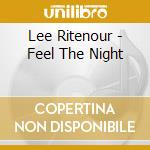 Lee Ritenour - Feel The Night cd musicale di Lee Ritenour