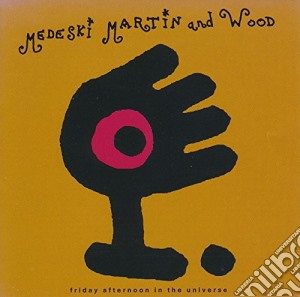 Medeski Martin & Wood - Friday Afternoon In The Universe cd musicale di Medeski Martin & Wood