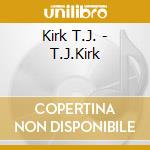 Kirk T.J. - T.J.Kirk cd