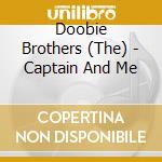 Doobie Brothers (The) - Captain And Me cd musicale di Doobie Brothers