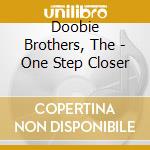 Doobie Brothers, The - One Step Closer cd