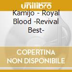 Kamijo - Royal Blood -Revival Best- cd musicale