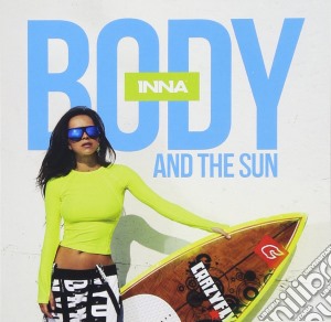 Inna - Body & The Sun cd musicale di Inna