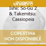 Ishii: So-Gu 2 & Takemitsu: Cassiopeia cd