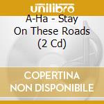 A-Ha - Stay On These Roads (2 Cd) cd