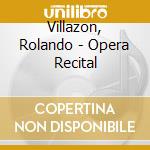 Villazon, Rolando - Opera Recital cd