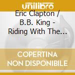Eric Clapton / B.B. King - Riding With The King cd