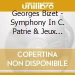 Georges Bizet - Symphony In C. Patrie & Jeux D'Enfants cd