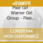 Pixie Girl - Warner Girl Group - Pixie Girl - Warner Girl Group