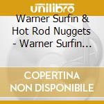 Warner Surfin & Hot Rod Nuggets - Warner Surfin & Hot Rod Nuggets (She Rides W/ Me) cd musicale di Warner Surfin & Hot Rod Nuggets