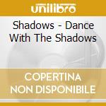 Shadows - Dance With The Shadows cd musicale di Shadows
