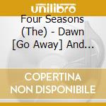Four Seasons (The) - Dawn [Go Away] And 11 Other Hi cd