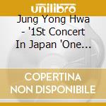 Jung Yong Hwa - '1St Concert In Japan 'One Fine' cd