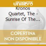Kronos Quartet, The - Sunrise Of The Planetary Dream Collector cd musicale
