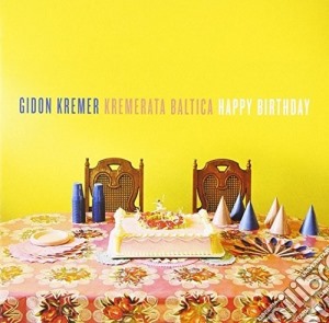 Gidon Kremer / Kremerata Baltica - Happy Birthday cd musicale di Gidon Kremer