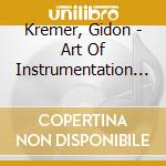 Kremer, Gidon - Art Of Instrumentation - Hommage     To Glenn Gould cd musicale