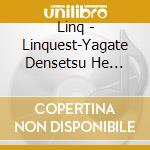 Linq - Linquest-Yagate Densetsu He... cd