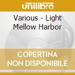 Various - Light Mellow Harbor cd